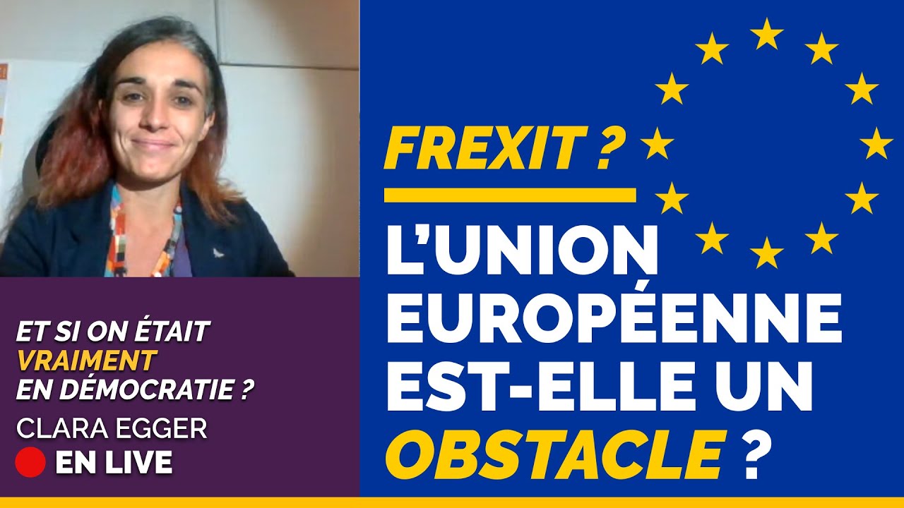 Passionnante Clara Egger : RIC ou Frexit ? l’Union européenne est-elle un obstacle à la démocratie ?